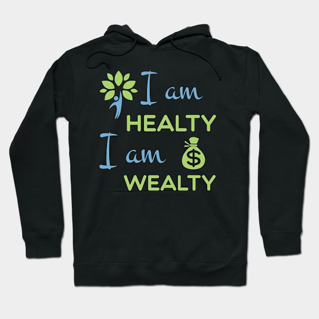 I am healthy I am wealthy Hoodie by ahmed-design